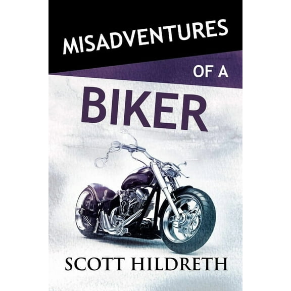 Misadventures: Misadventures of a Biker (Series #28) (Paperback)