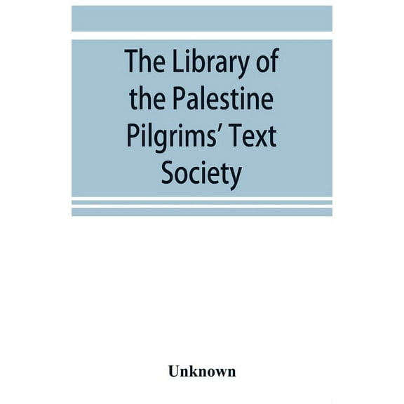 The library of the Palestine Pilgrims' Text Society, (Paperback)