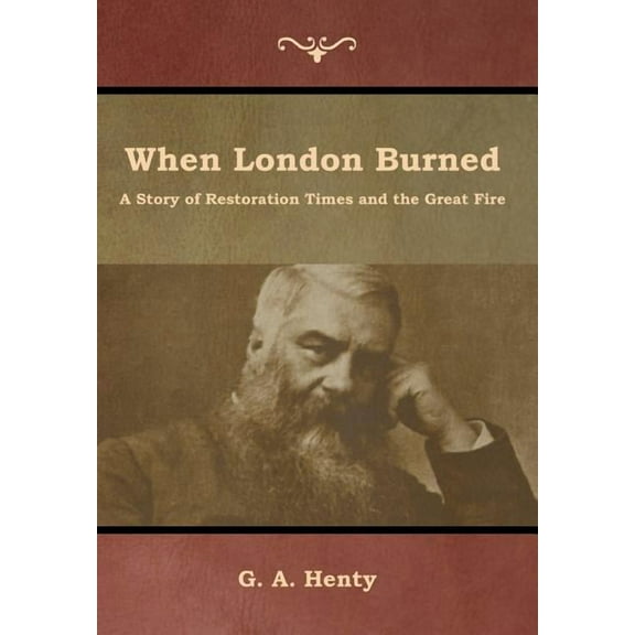 When London Burned: A Story of Restoration Times and the Great Fire, (Hardcover)