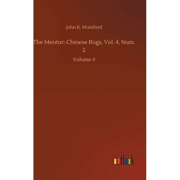 The Mentor : Chinese Rugs, Vol. 4, Num. 2: Volume 4 (Hardcover)