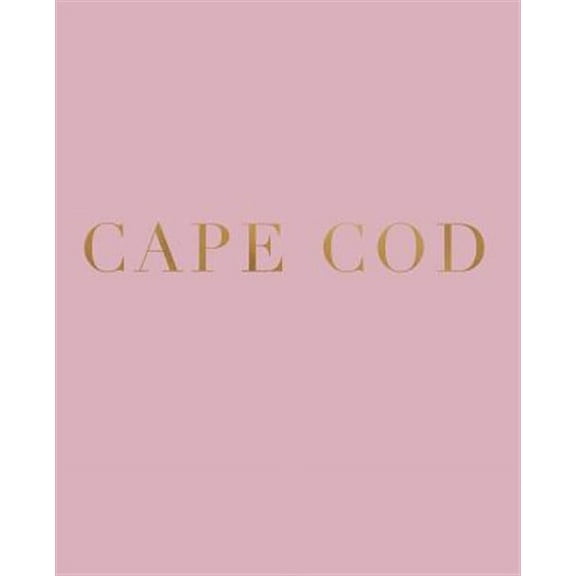 Favorite Travel Destinations in Blush: Cape Cod: A decorative book for coffee tables, bookshelves and interior design styling - Stack deco books together to create a custom look (Paperback)