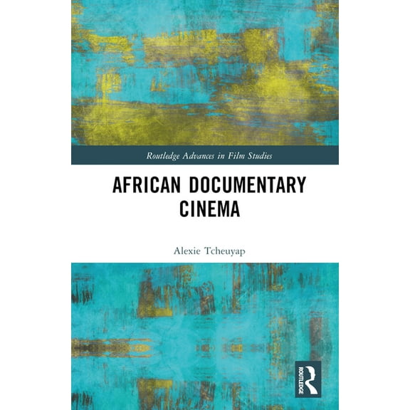 Routledge Advances in Film Studies African Documentary Cinema, (Hardcover)