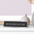 thumbnail image 3 of Ask Me About My Cats Novelty Desk Sign (2x10"), 3 of 3