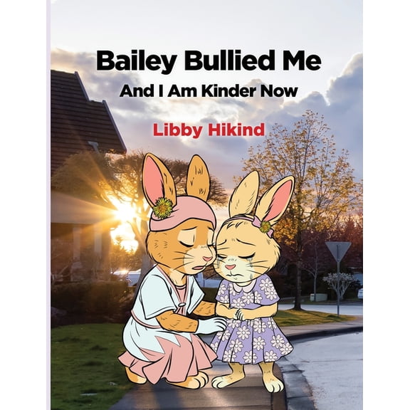 Bailey Bullied Me: and I Am Kinder Now, (Paperback)