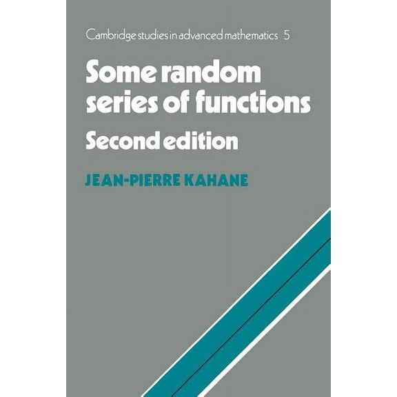 Cambridge Studies in Advanced Mathematic Some Random Series of Functions, Book 5, (Paperback)
