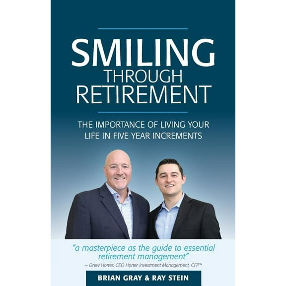 Smiling Through Retirement: The Importance of Living Your Life in Five Year Increments., (Paperback)