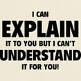 thumbnail image 3 of CafePress - Explain Understand T Shirt - Light T-Shirt - CP, 3 of 4