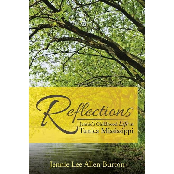 Reflections: Jennie's Childhood Life in Tunica Mississippi, (Paperback)