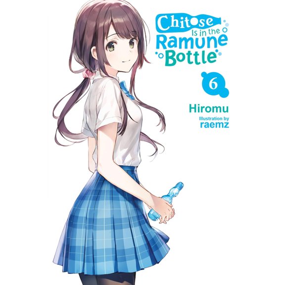 Chitose Is in the Ramune Bottle Chitose Is in the Ramune Bottle, Vol. 6, Book 6, (Paperback)