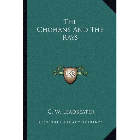 The Chohans And The Rays Paperback 116287709X 9781162877099 C. W. Leadbeater