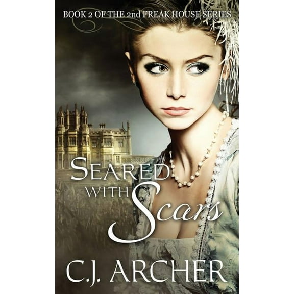 2nd Freak House Trilogy Seared With Scars: Book 2 of the 2nd Freak House Trilogy, Book 2, (Paperback)