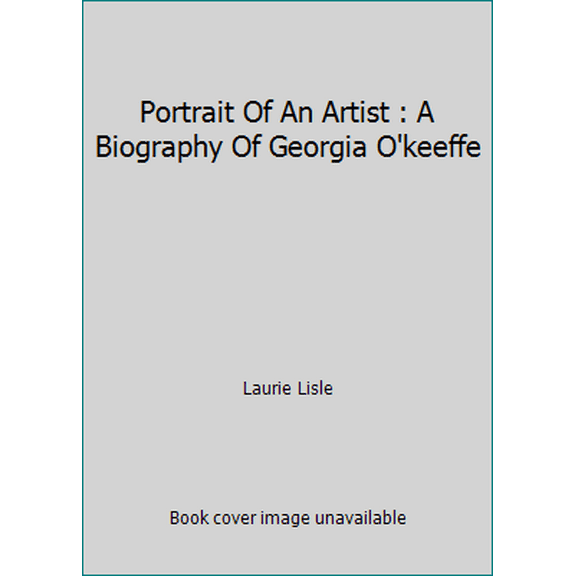 Pre-Owned Portrait Of An Artist : A Biography Of Georgia O'keeffe (Hardcover) 0434427160 9780434427161
