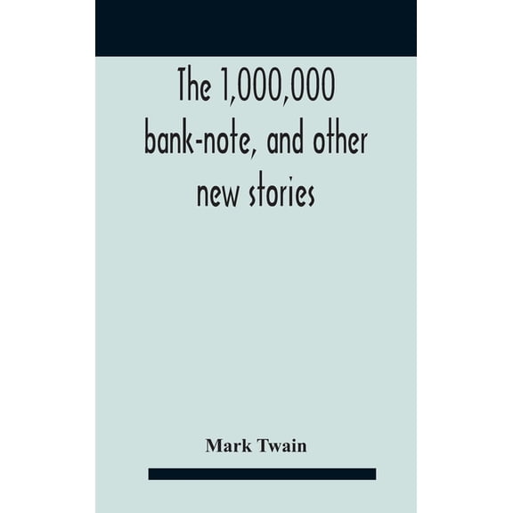 The 1,000,000 Bank-Note, And Other New Stories, (Hardcover)