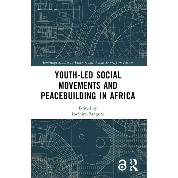 Routledge Studies in Peace, Conflict and Youth-Led Social Movements and Peacebuilding in Africa, (Paperback)
