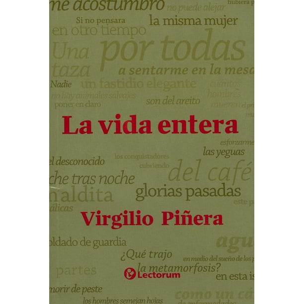 LA VIDA ENTERA LECTORUM VIRGILIO PIÑERA