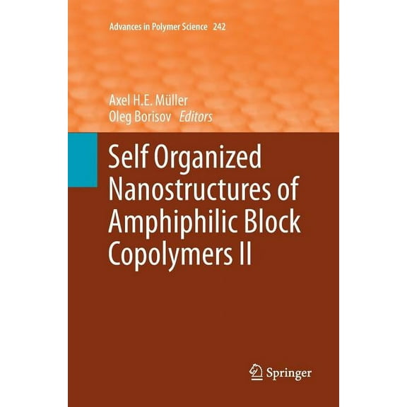Advances in Polymer Science Self Organized Nanostructures of Amphiphilic Block Copolymers II, Book 242, (Paperback)