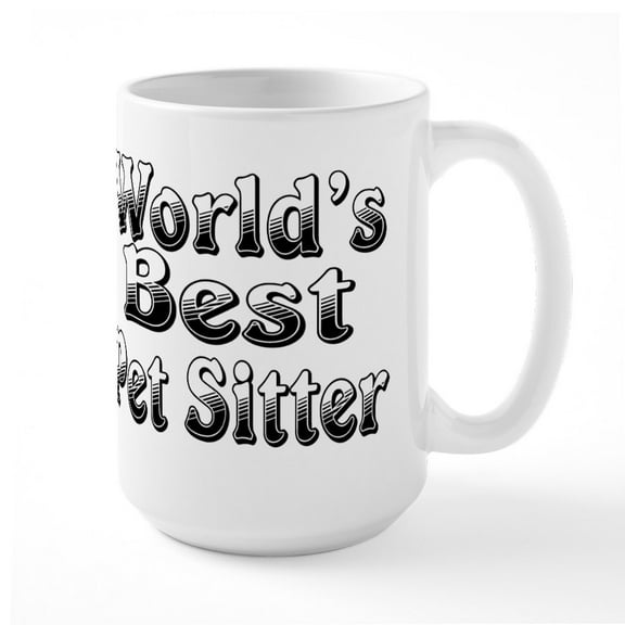 CafePress - WORLDS BEST Pet Sitter Large Mug - 15 oz Ceramic Large White Novelty Mug