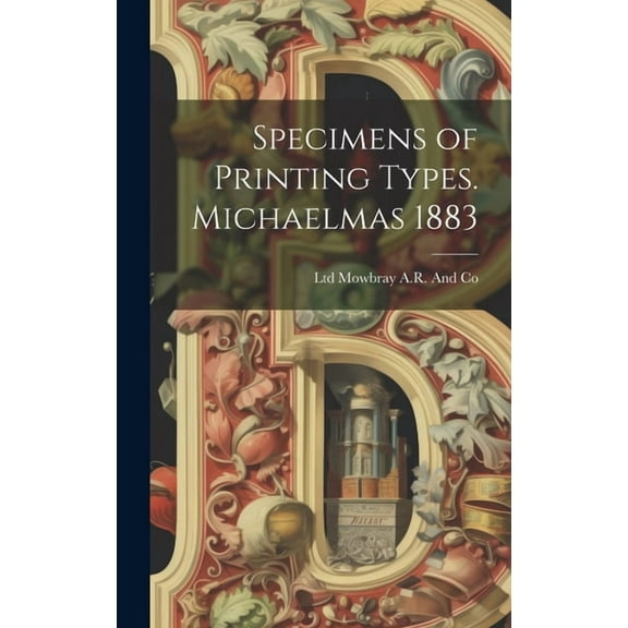 Specimens of Printing Types. Michaelmas 1883 (Hardcover)