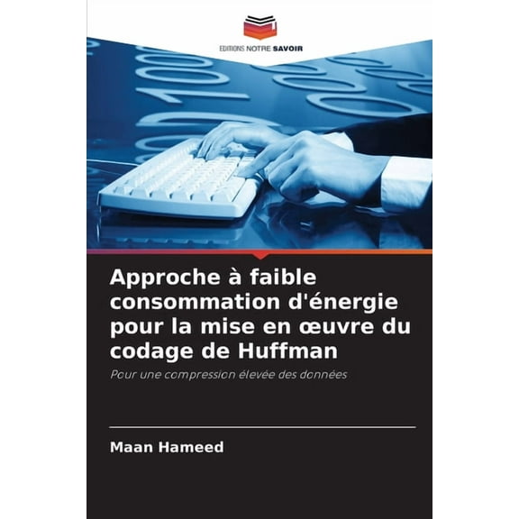 Approche à faible consommation d'énergie pour la mise en oeuvre du codage de Huffman, (Paperback)