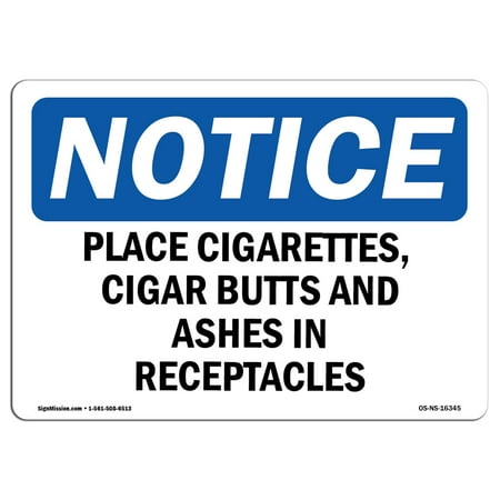 Site Saver Receptacle - OSHA Notice Sign - NOTICE Place Cigarettes Butts Ashes In Receptacles | Choose from: Aluminum, Rigid Plastic or Vinyl Label Decal | Protect Your Business, Work Site, Warehouse & Shop | Made in the USA
