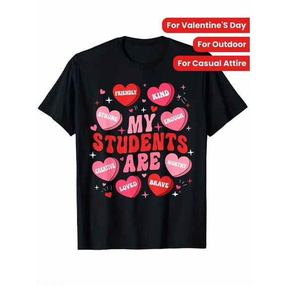 My Students Are My Valentine" Heart Graphic T-Shirt - 100% Cotton, Unisex Casual Tee for Men & Women, Sizes S-XXXL, Perfect for Outdoor, Casual Attire & Valentine's Day Gift