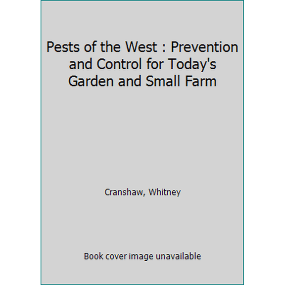 Pre-Owned Pests of the West: Prevention and Control for Today's Garden and Small Farm (Paperback) 1555910971 9781555910976