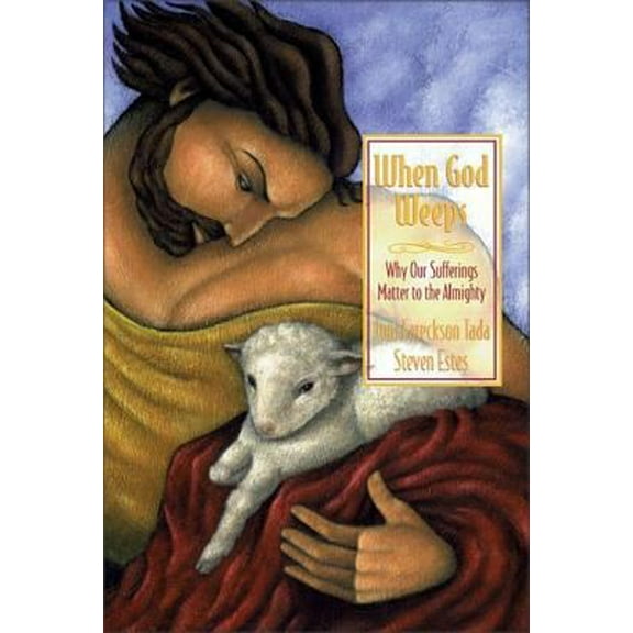 Pre-Owned When God Weeps: Why Our Sufferings Matter to the Almighty (Hardcover) 0310211867 9780310211860