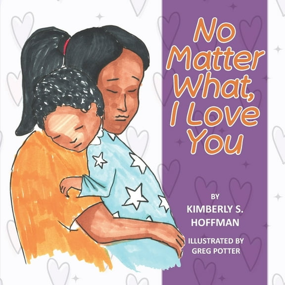 No Matter What, I Love You, (Paperback)