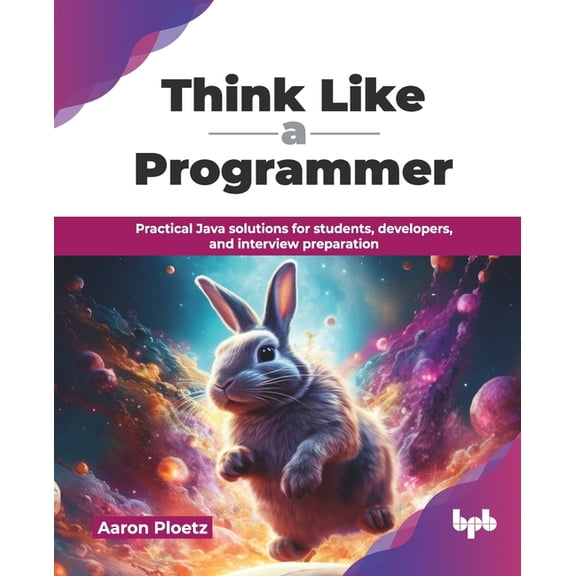 Think Like a Programmer: Practical Java solutions for students, developers, and interview preparation (English Edition), (Paperback)