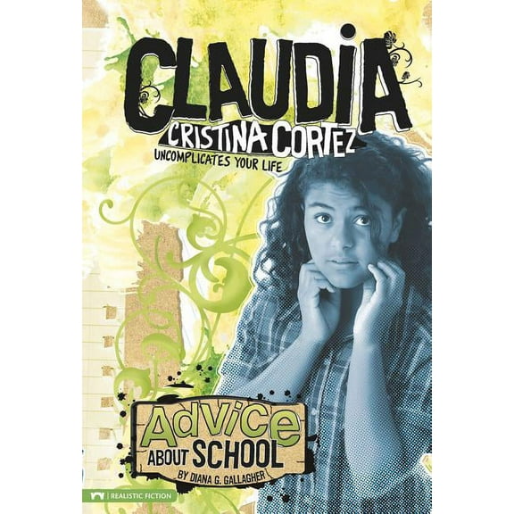 Claudia Cristina Cortez: Advice about School: Claudia Cristina Cortez Uncomplicates Your Life (Paperback)