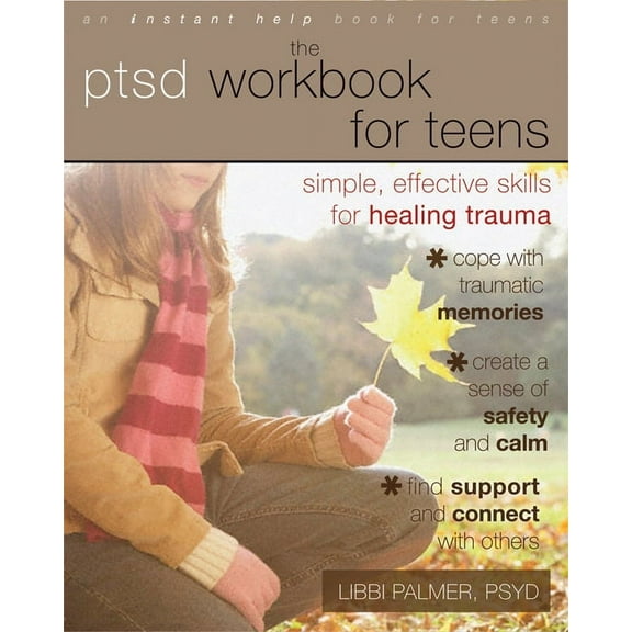 The PTSD Workbook for Teens : Simple, Effective Skills for Healing Trauma (Paperback)