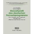 thumbnail image 1 of Gewaltprofil Des Deutschen Fernsehprogramms: Eine Analyse Des Angebots Privater Und offentlich-Rechtlicher Sender, 1 of 2