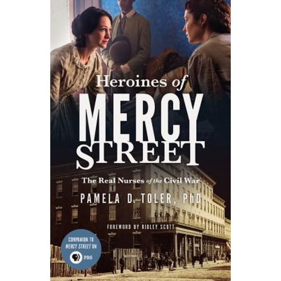Pre-Owned Heroines of Mercy Street: The Real Nurses of the Civil War (Hardcover) 0316392073 9780316392075