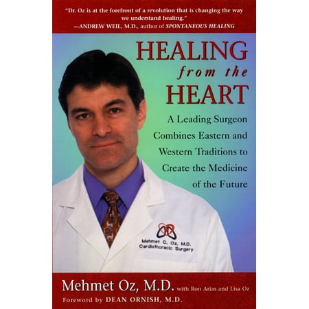 Healing from the Heart: How Unconventional Wisdom Unleashes the Power of Modern Medicine [Paperback - Used]