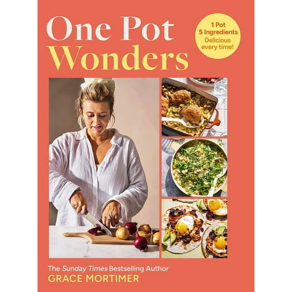 One Pot Wonders: 1 Pot, 5 Ingredients, Delicious Every Time!, (Hardcover)