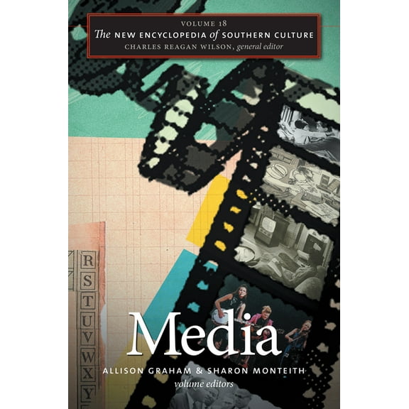 New Encyclopedia of Southern Culture The New Encyclopedia of Southern Culture, Volume 18: Media, Book 18, (Paperback)