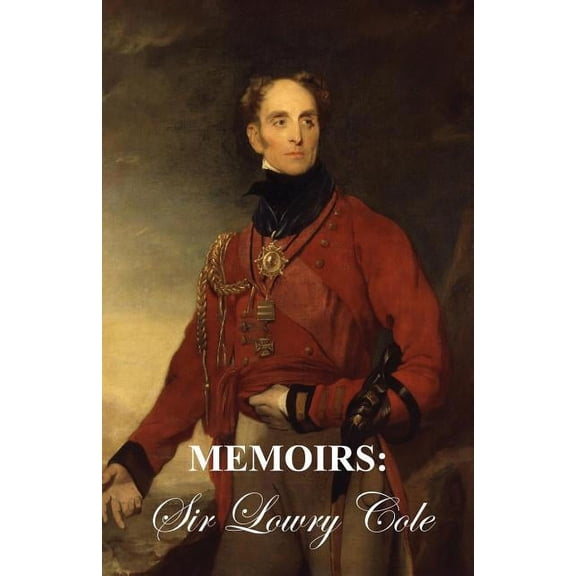 Memoirs of Sir Lowry Cole (Paperback)