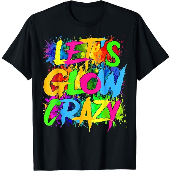 Lets A Glow Crazy Retro Colorful Quote Group Team Tie Dye T-Shirt