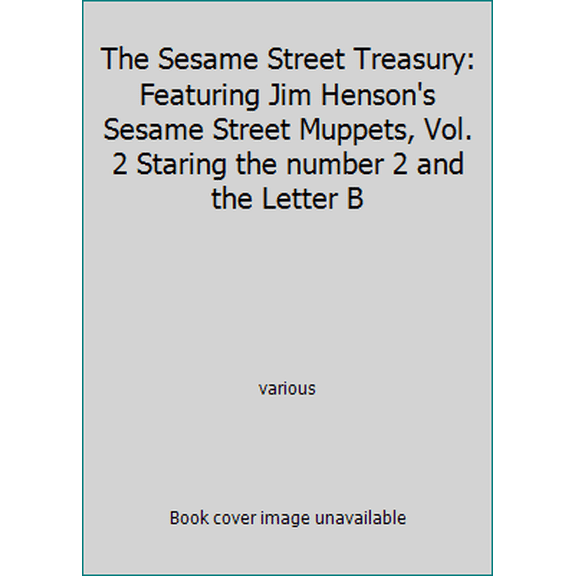 Pre-Owned The Sesame Street Treasury: Featuring Jim Henson's Sesame Street Muppets, Vol. 2 Staring the number 2 and the Letter B (Hardcover) 0834300540 9780834300545