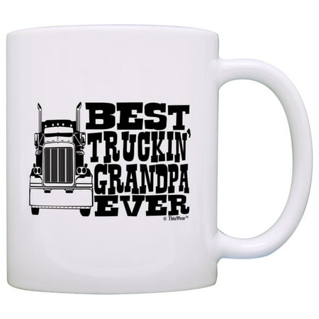 Fathers Day Gift Best Truckin Grandpa Ever Truck Driver Trucker Gift Coffee Mug Tea Cup White