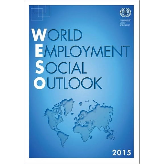 World Employment and Social Outlook 2015 : The Changing Nature of Jobs