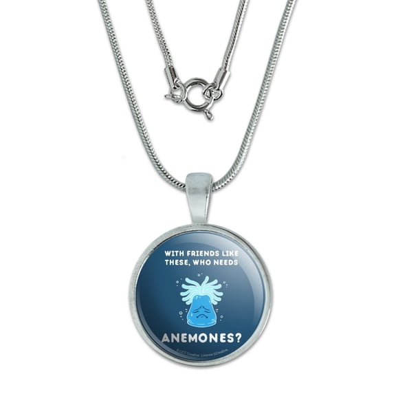 With Friends Like These Who Needs Anemones Enemies Funny Humor 0.75" Pendant with Sterling Silver Plated Chain