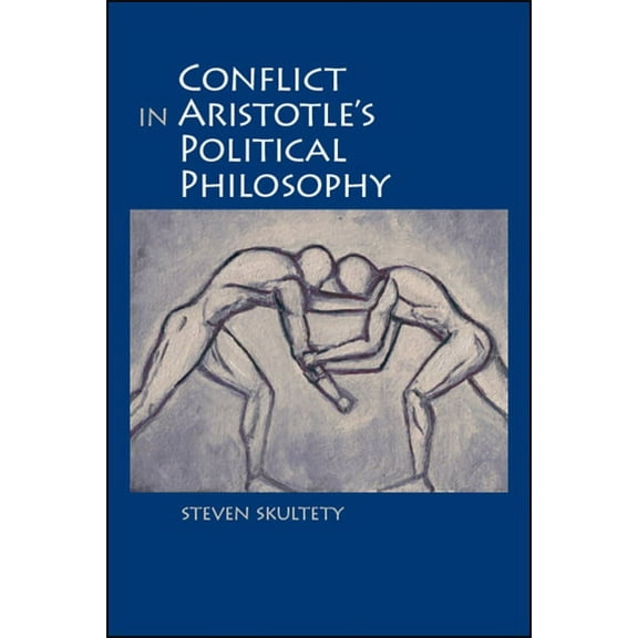 Suny Ancient Greek Philosophy Conflict in Aristotle's Political Philosophy, (Paperback)
