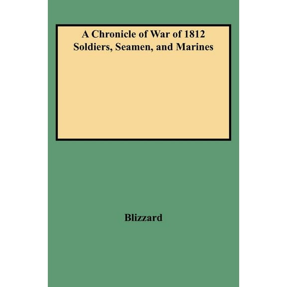 Chronicle of War of 1812 Soldiers, Seamen, and Marines (W/Added Yr Supl), (Paperback)