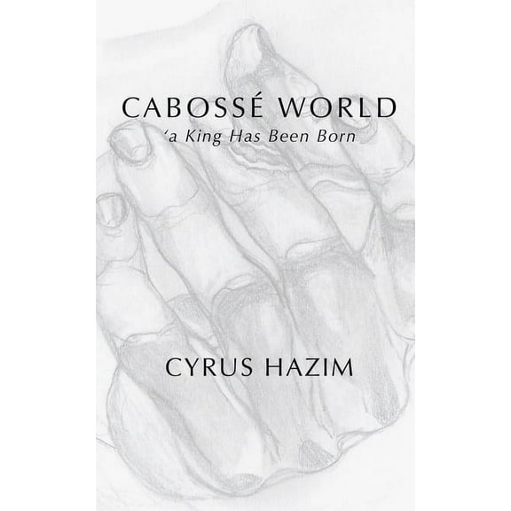 Cabossé World the Trilogy: Cabossé World : 'a King Has Been Born (Series #1) (Paperback)