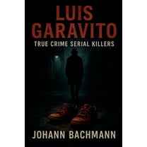 True Crime Serial Killers Luis Garavito, (Paperback)