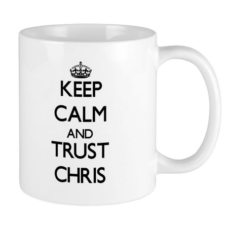 

CafePress - Keep Calm And TRUST Chris Mugs - Ceramic Coffee Tea Novelty Mug Cup 11 oz
