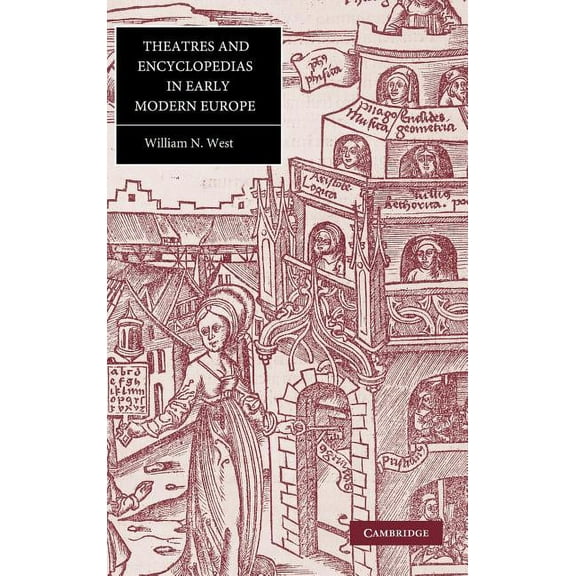 Cambridge Studies in Renaissance Literat Theatres and Encyclopedias in Early Modern Europe, Book 44, (Hardcover)