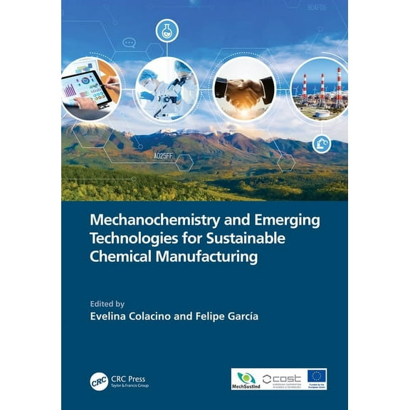 Mechanochemistry and Emerging Technologies for Sustainable Chemical Manufacturing, (Paperback)