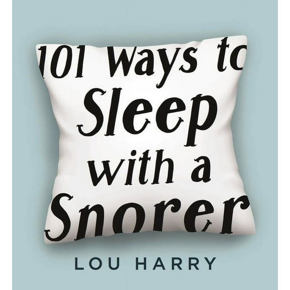 101 Ways to Sleep with a Snorer : Sound Techniques for a Quiet Night's Sleep (Paperback)